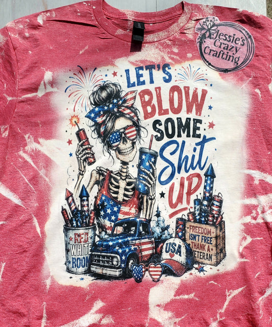 Let’s Blow Some Sh*t Up Bleached 4th of July T-Shirt / Patriotic Skeleton Tee /Red White & Boom Shirt / Handmade Fireworks Shirt / USA Independence Day Tee