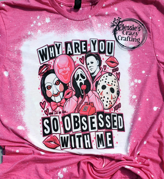 Why Are You So Obsessed With Me Horror Shirt / Pink Valentine Horror Tee / Slasher Movie Inspired Shirt / Spooky Valentine Shirt / Horror Lover Gift